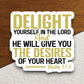 Delight yourself in the Lord sticker, Religious Sticker, Faith Sticker, Worship Sticker, Christian Sticker, Scripture Sticker, Room Décor