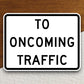 To oncoming traffic  road sign stickers, Room Decor, Traffic Sticker, Road Sign Decoration, Road Work Signs, Building Signs, Traffic Sign