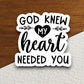 God knew my heart needed you sticker, Religious Sticker, Faith Sticker, Worship Sticker, heart sticker, planner sticker, God sticker