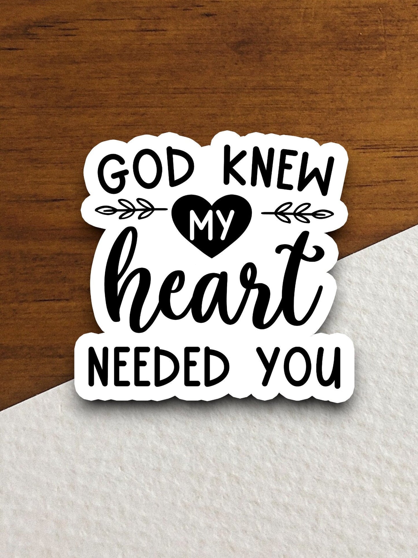 God knew my heart needed you sticker, Religious Sticker, Faith Sticker, Worship Sticker, heart sticker, planner sticker, God sticker