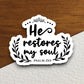 He restores my soul sticker, Religious Sticker, Faith Sticker, Worship Sticker, Christian Sticker, Scripture Sticker, Room Décor