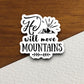 He will move mountains sticker, Religious Sticker, Faith Sticker, Worship Sticker, Christian Sticker, Scripture Sticker, Room Décor