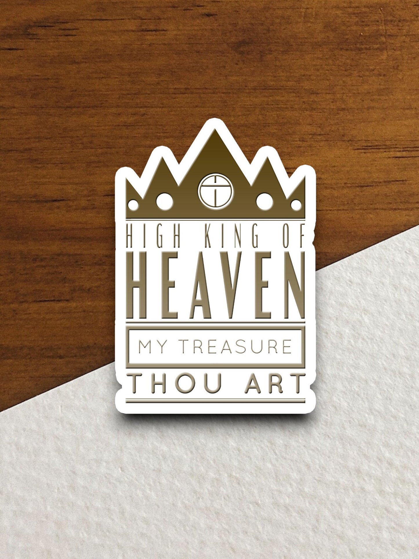 High king of heaven my treasure sticker, Religious Sticker, Faith Sticker, Worship Sticker, Christian Sticker, Scripture Sticker, Room Décor