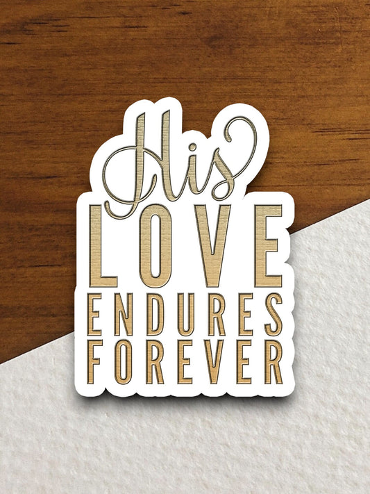 His love endures forever sticker, Religious Sticker, Faith Sticker, Worship Sticker, Christian Sticker, Scripture Sticker, Room Décor