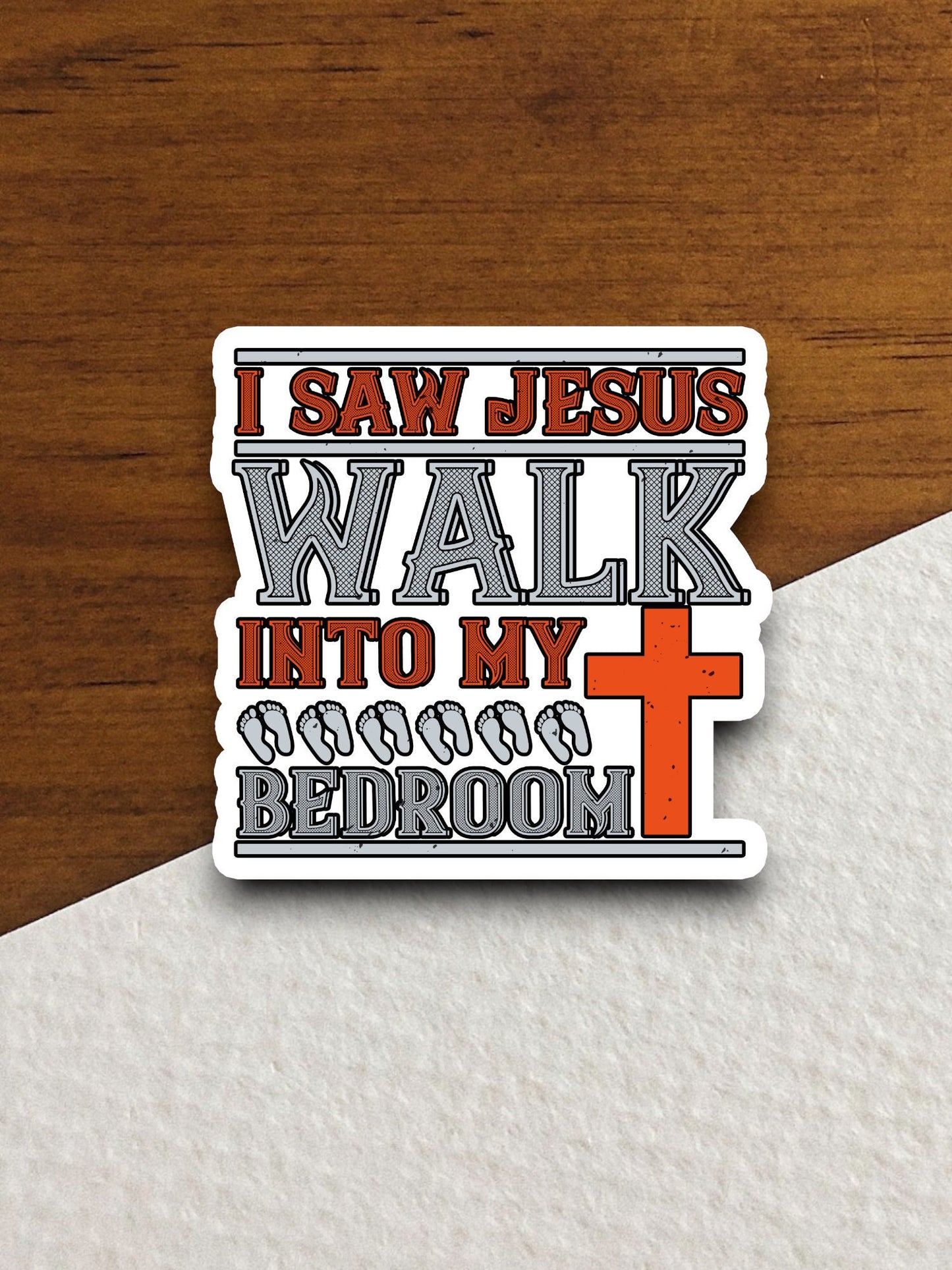 I saw Jesus walk into my bedroom sticker, Religious Sticker, Faith Sticker, Worship Sticker, Christian Sticker, Scripture Sticker