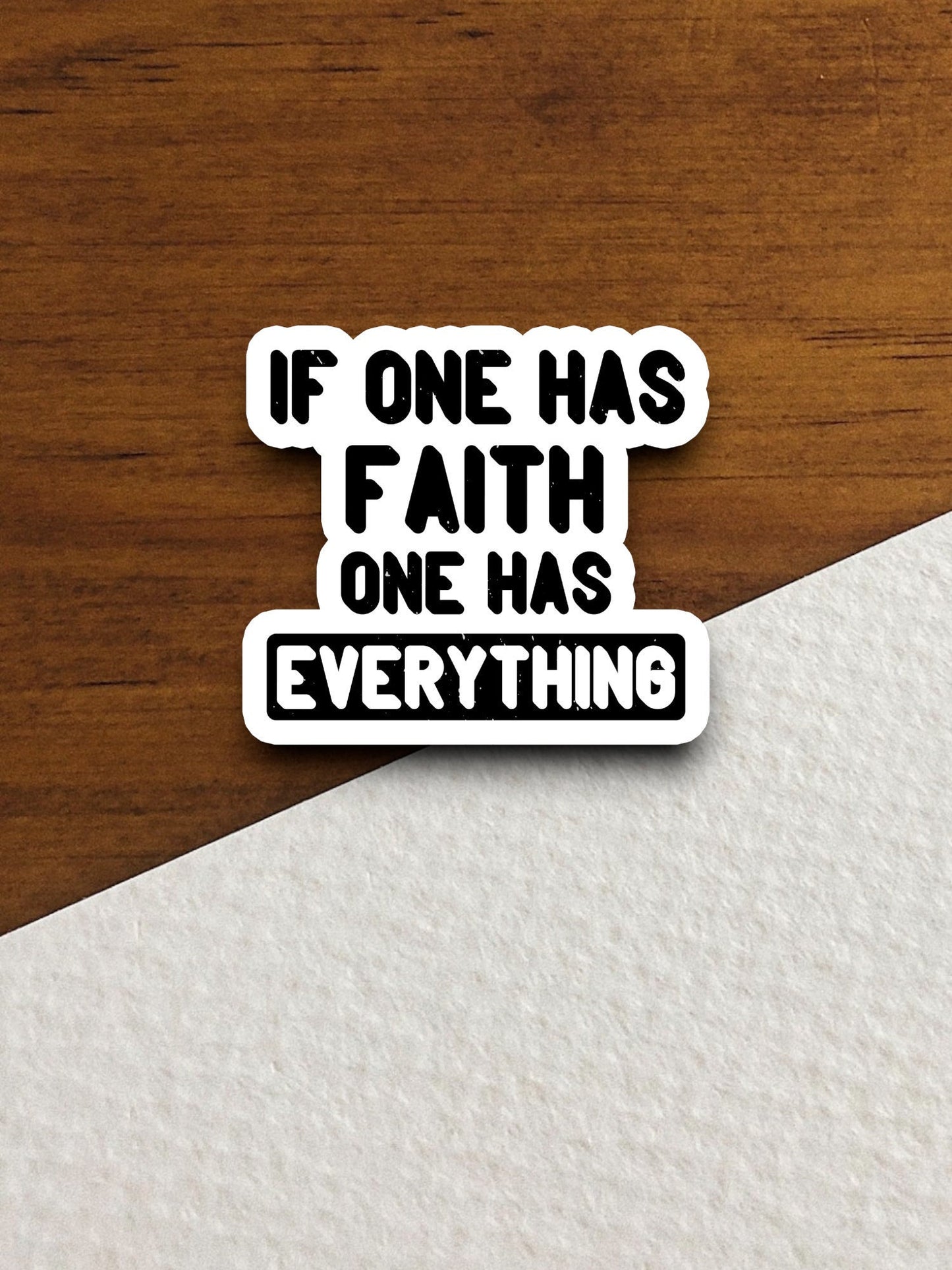 If one has faith one has everything sticker, Religious Sticker, Faith Sticker, Worship Sticker, Christian Sticker, Scripture Sticker