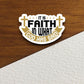 It is faith in what God has said sticker, Religious Sticker, Faith Sticker, Worship Sticker, Christian Sticker, Scripture Sticker