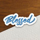 Blessed sticker, Religious Sticker, Faith Sticker, Worship Sticker, Christian Sticker, Scripture Sticker, Room Décor