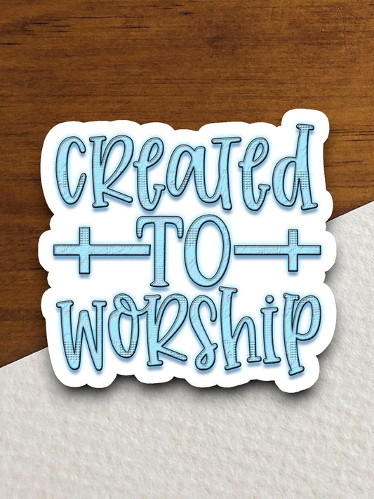 Created to worship sticker, Religious Sticker, Faith Sticker, Worship Sticker, Christian Sticker, Scripture Sticker, Room Décor