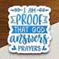 I am proof that God answers prayers sticker, Religious Sticker, Faith Sticker, Worship Sticker, Christian Sticker, Scripture Sticker