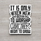 It is only when men begin to worship sticker, Religious Sticker, Faith Sticker, Worship Sticker, Christian Sticker, Scripture Sticker