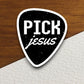 Pick Jesus sticker, Religious Sticker, Faith Sticker, Worship Sticker, Christian Sticker, Scripture Sticker, Room Décor