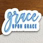 Grace upon grace sticker, Religious Sticker, Faith Sticker, Worship Sticker, Christian Sticker, planner sticker, grace sticker, Room Décor