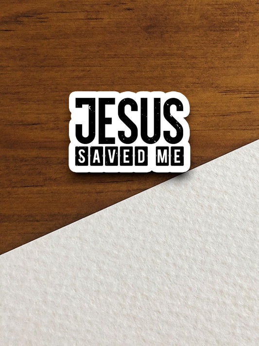 Jesus saved me sticker, Religious Sticker, Faith Sticker, Worship Sticker, Christian Sticker, Scripture Sticker, Room Décor