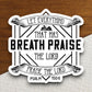 Let everything that has breath praise the Lord sticker, Religious Sticker, Faith Sticker, Worship Sticker, Christian Sticker, Room Décor