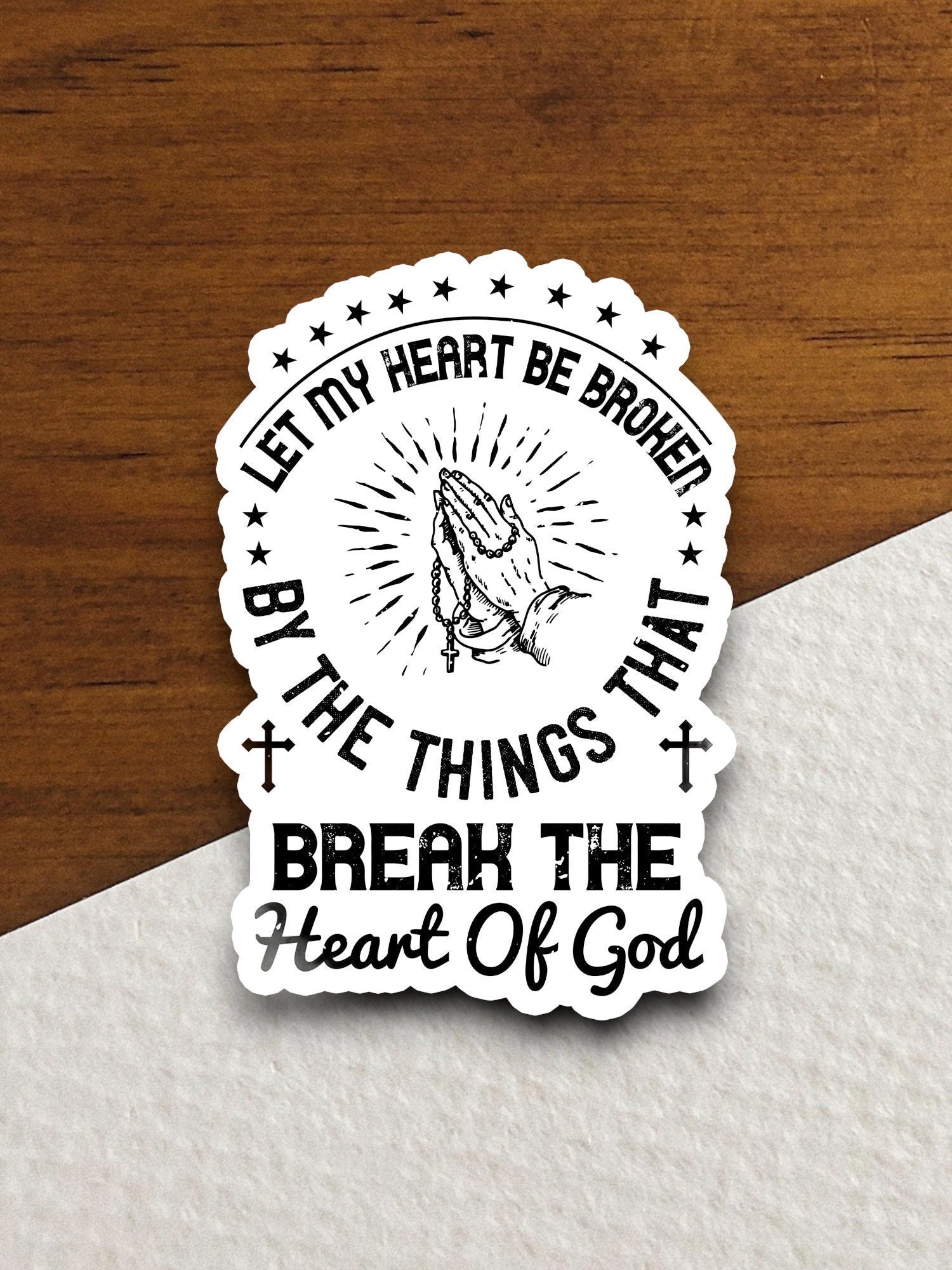 Things that break the heart of God sticker, Religious Sticker, Faith Sticker, Worship Sticker, Christian Sticker, Scripture Sticker