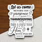 Let us come before his presence with thanksgiving sticker, Religious Sticker, Faith Sticker, Worship Sticker, Christian Sticker, Room Décor