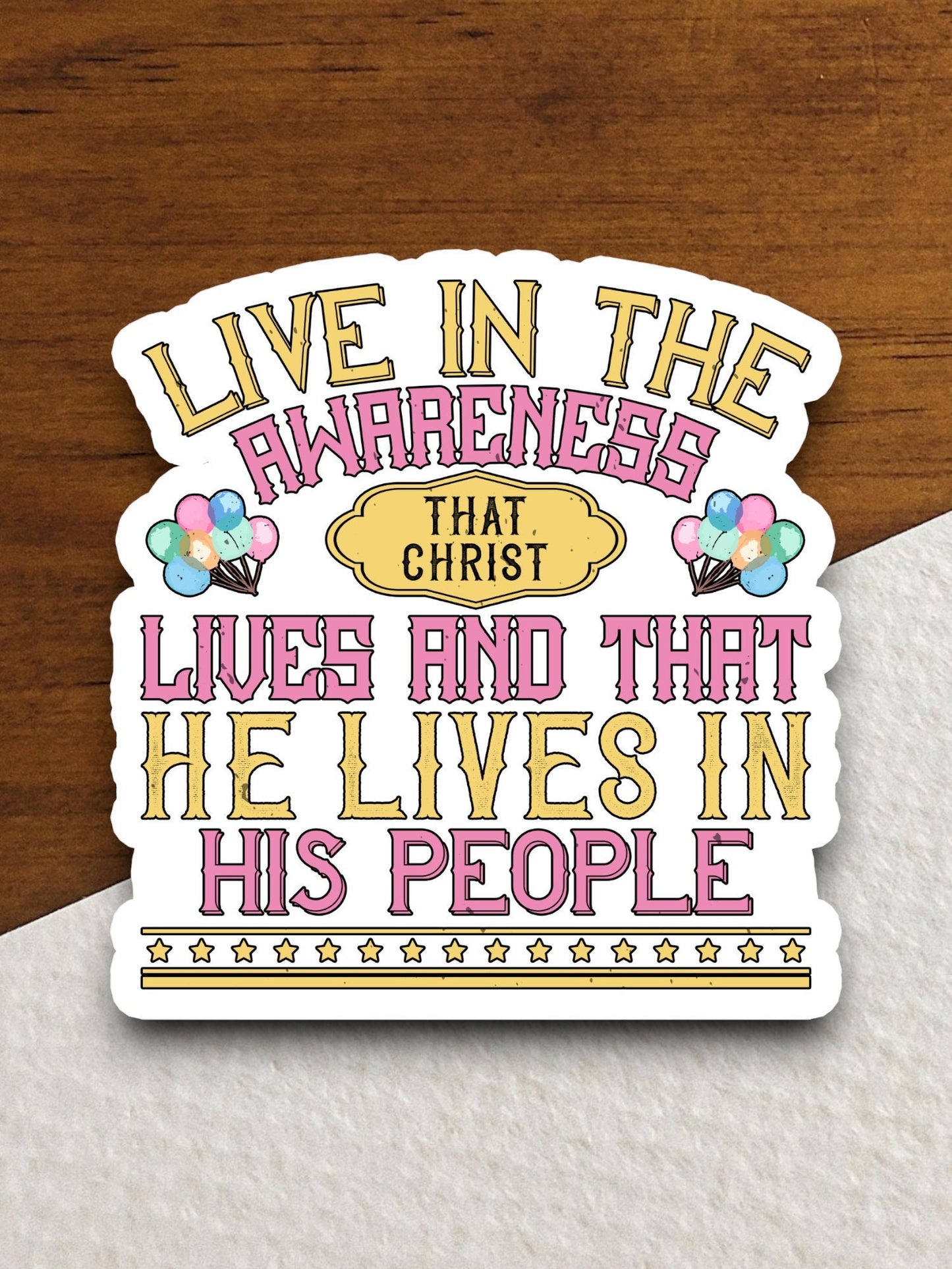 Live in the awareness that Christ lives sticker, Religious Sticker, Faith Sticker, Worship Sticker, Christian Sticker, Scripture Sticker