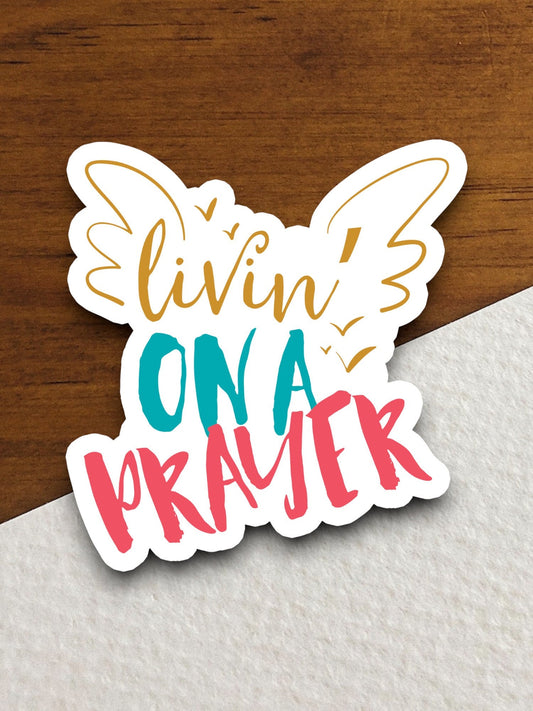 Livin' on a prayer sticker, Religious Sticker, Faith Sticker, Worship Sticker, Christian Sticker, Scripture Sticker, Room Décor