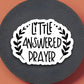 Little answered prayer sticker, Religious Sticker, Faith Sticker, Worship Sticker, Christian Sticker, Scripture Sticker, Room Décor