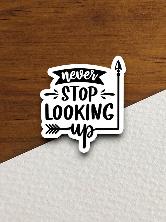 Never stop looking up sticker, Religious Sticker, Faith Sticker, Worship Sticker, Christian Sticker, Scripture Sticker, Room Décor