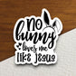 No bunny loves me like Jesus sticker, Religious Sticker, Faith Sticker, Worship Sticker, Christian Sticker, Scripture Sticker, Room Décor