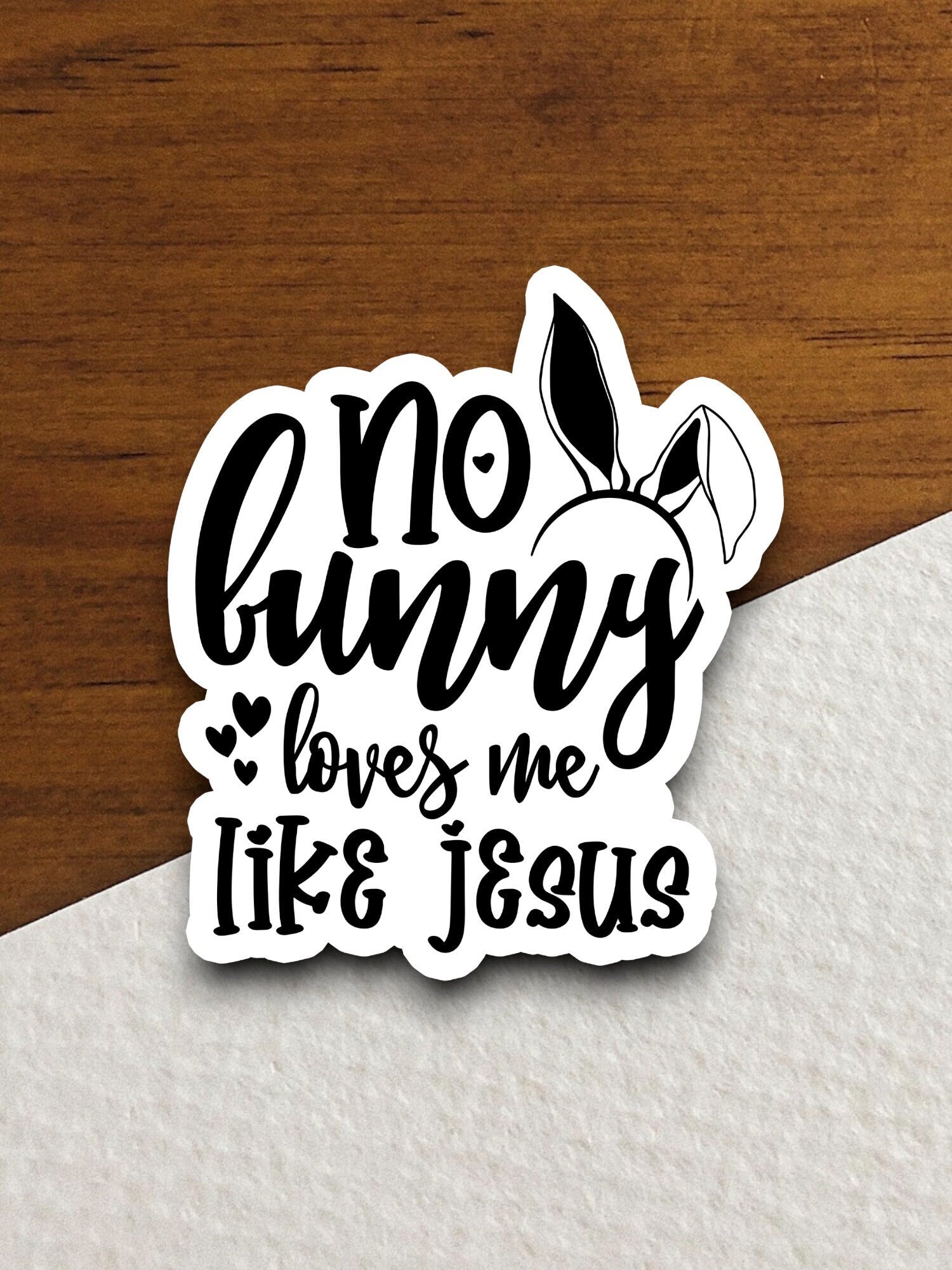 No bunny loves me like Jesus sticker, Religious Sticker, Faith Sticker, Worship Sticker, Christian Sticker, Scripture Sticker, Room Décor