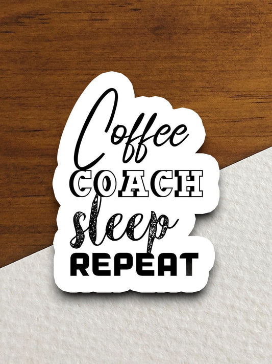 Coffee coach sleep repeat sticker, Funny Stickers, Coffee Sticker, Caffeine, Coffee Lover, Cafe, Decaf, Barista Sticker