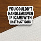 You couldn't handle me even if i came with instructions sticker, funny stickers, laptop stickers, water bottle sticker, sticker with sayings