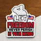 Let freedom never perish sticker, patriotic laptop decal, water bottle decor, gift sticker, planner accessories, journal sticker, Room Décor