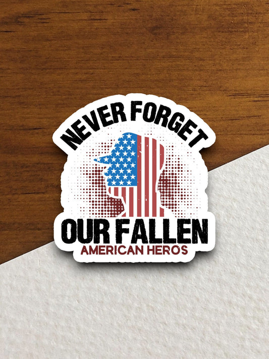 Never forget our fallen American heroes sticker, patriotic laptop decal, water bottle decor, gift sticker, planner accessories, journal