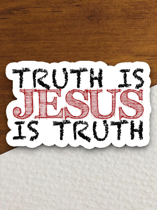 Truth is Jesus is truth sticker, Religious Sticker, Faith Sticker, Worship Sticker, Christian Sticker, Scripture Sticker, Room Décor