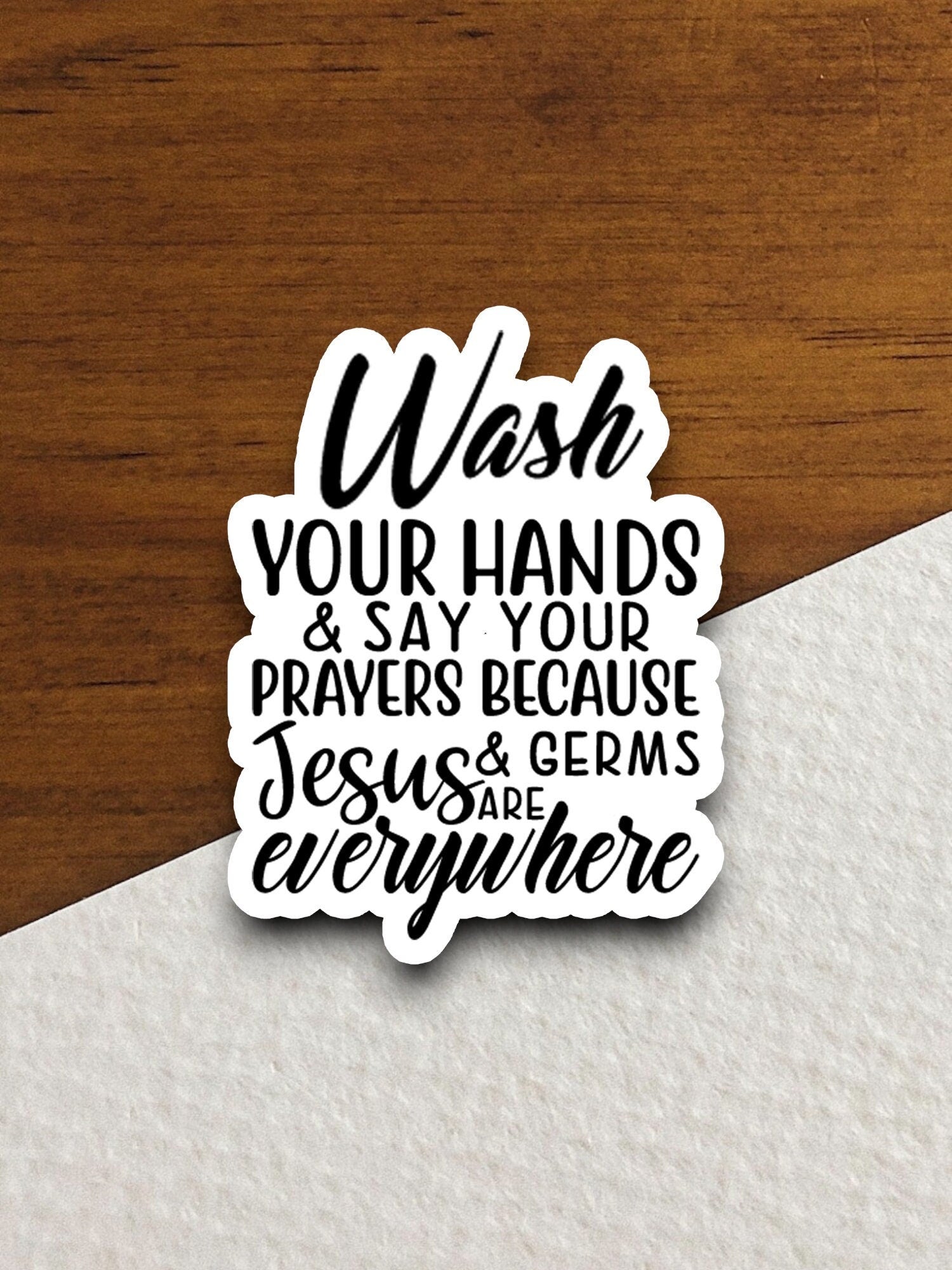 Wash your hands and say your prayers sticker, Religious Sticker, Faith Sticker, Worship Sticker, Christian Sticker, Scripture Sticker