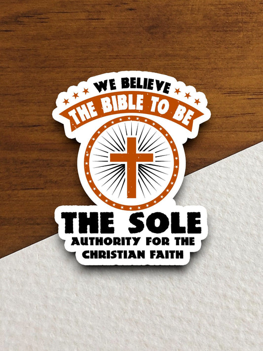 We believe the bible to be the sole authority sticker, Religious Sticker, Faith Sticker, Worship Sticker, Christian Sticker, Room Décor