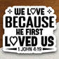 We love because he first loved us sticker, Religious Sticker, Faith Sticker, Worship Sticker, Christian Sticker, Scripture Sticker