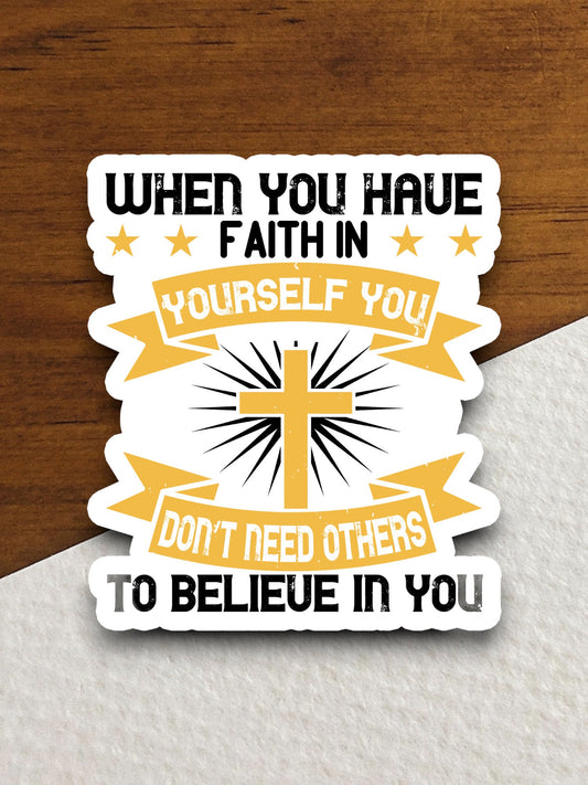 When you have faith in yourself sticker, Religious Sticker, Faith Sticker, Worship Sticker, Christian Sticker, Scripture Sticker, Room Décor