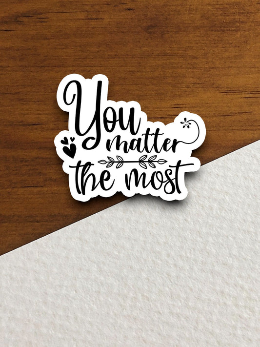 You matter the most sticker, Religious Sticker, Faith Sticker, Worship Sticker, Christian Sticker, Scripture Sticker, Room Décor