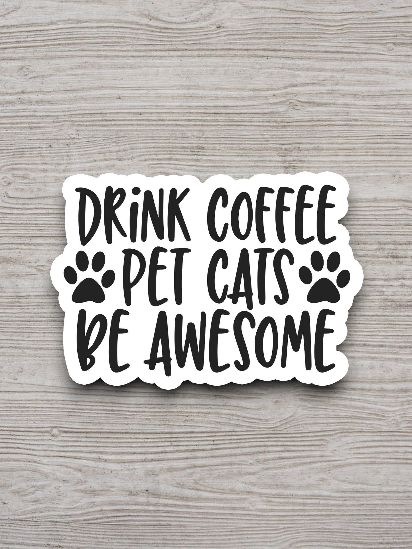 Drink coffee pet cats be awesome sticker, Funny Stickers, Coffee Sticker, Caffeine, Coffee Lover, Cafe, Decaf, Barista Sticker