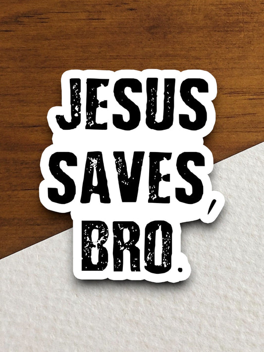 Jesus saves bro sticker, Religious Sticker, Faith Sticker, Worship Sticker, Christian Sticker, Scripture Sticker, Room Décor