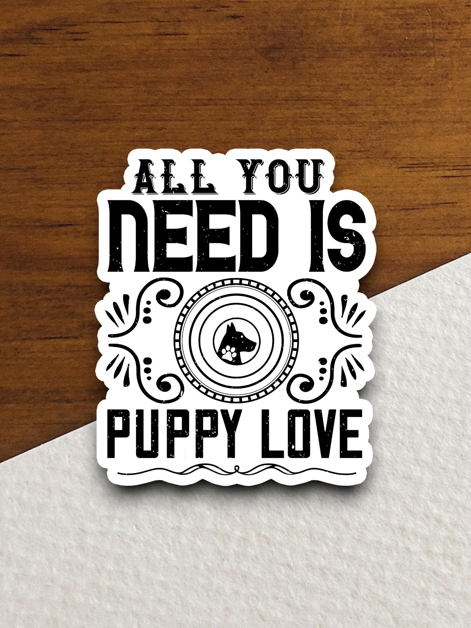 All you need is puppy love dog sticker, Funny Animal Sticker For Laptop, Water Bottle, Hydro flask, Phone, Computer, Gift, Pet Sticker