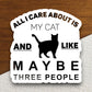 All I care about is my cat sticker, Funny Animal Sticker For Laptop, Water Bottle, Hydro flask, Phone, Computer, Gift, Pet Sticker