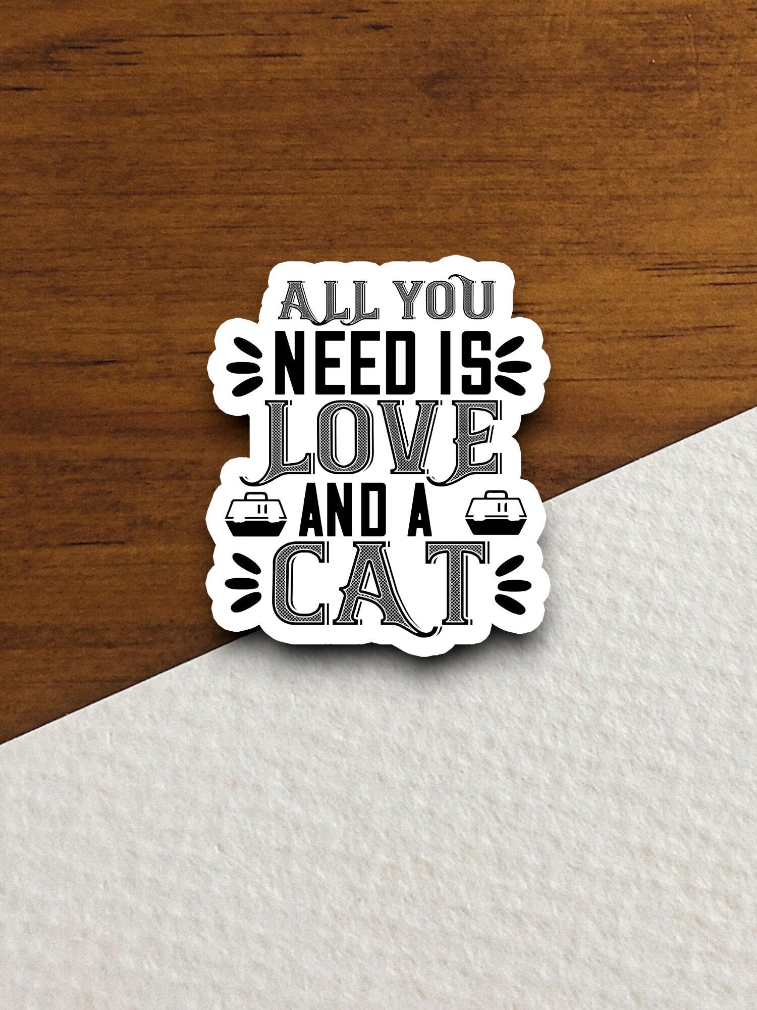 All you need is love and a cat sticker, Funny Animal Sticker For Laptop, Water Bottle, Hydro flask, Phone, Computer, Gift, Pet Sticker