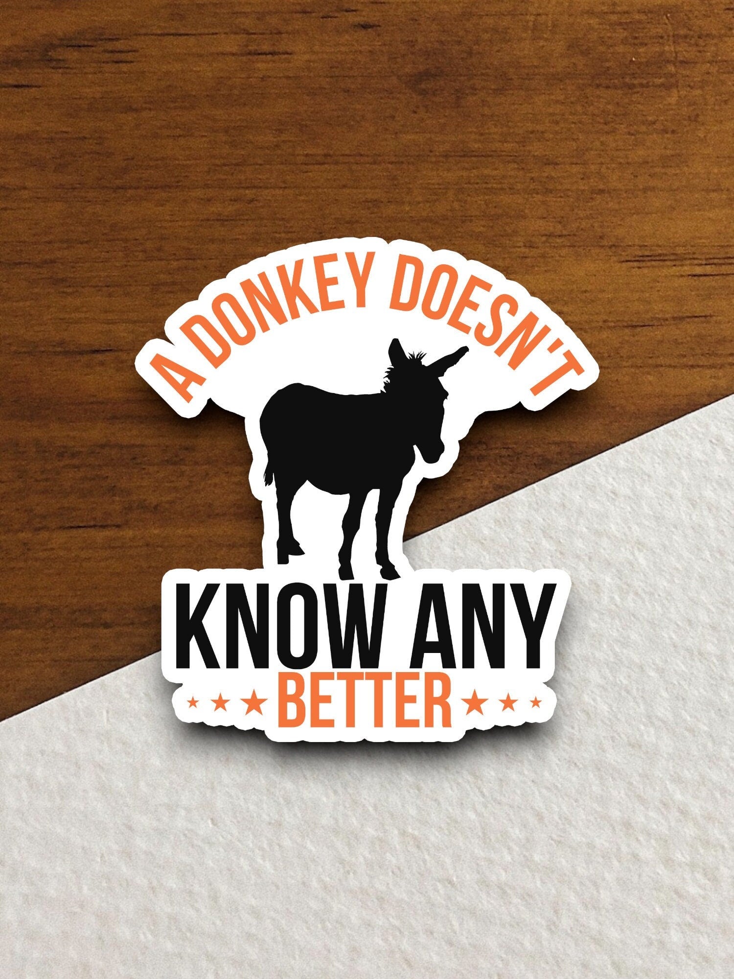 A donkey doesn't know any better donkey sticker, Funny Animal Sticker For Laptop, Water Bottle, Hydro flask, Phone, Computer, Gift