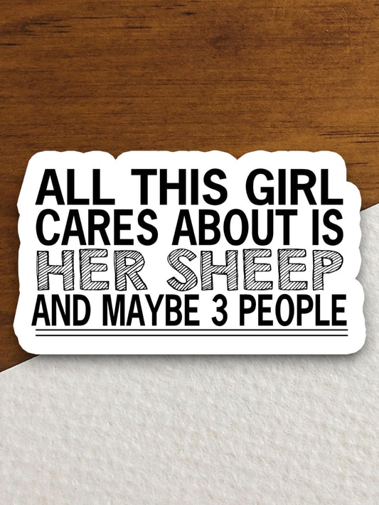 All this girl cares about is her sheep sticker, Funny Animal Sticker For Laptop, Water Bottle, Hydro flask, Phone, Computer, Gift