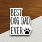 Best dog dad ever dog sticker, Funny Animal Sticker For Laptop, Water Bottle, Hydro flask, Phone, Computer, Gift, Pet Sticker