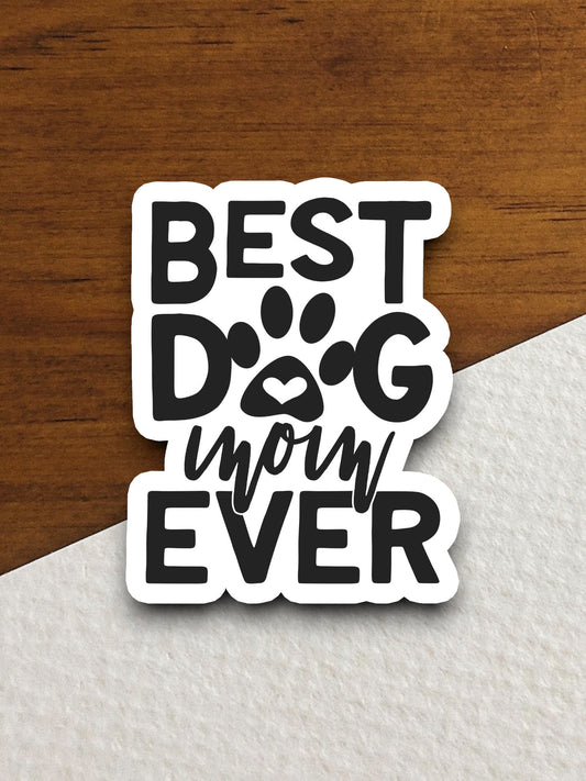 Best dog mom ever dog sticker, Funny Animal Sticker For Laptop, Water Bottle, Hydro flask, Phone, Computer, Gift, Pet Sticker