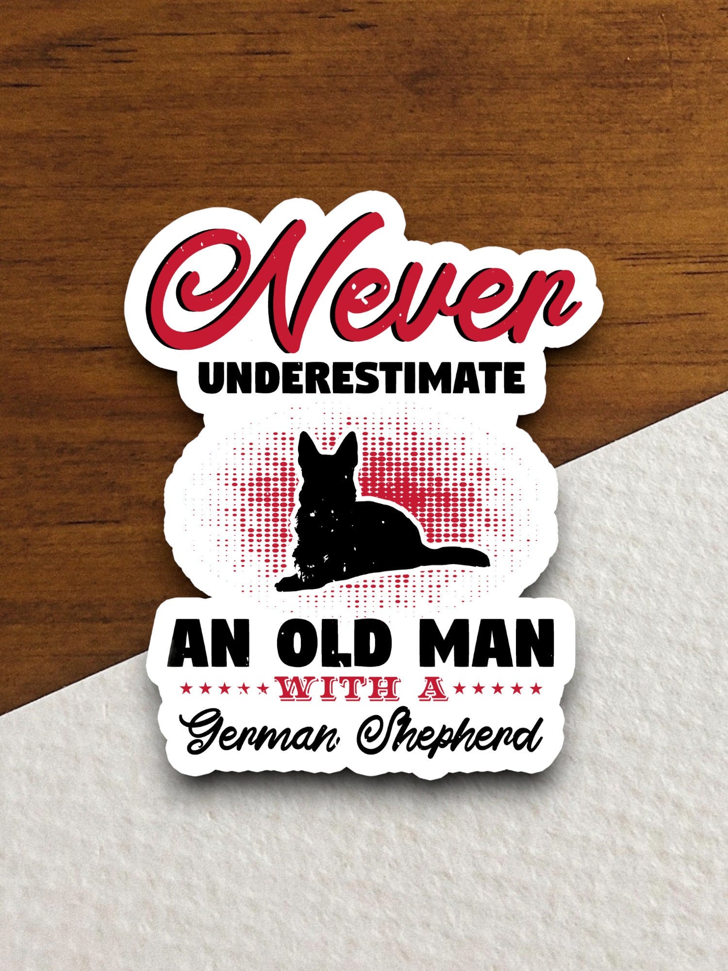 Never underestimate an old man with a german shepherd dog sticker, Funny Animal Sticker For Laptop, Water Bottle, Hydro flask, Phone, Gift