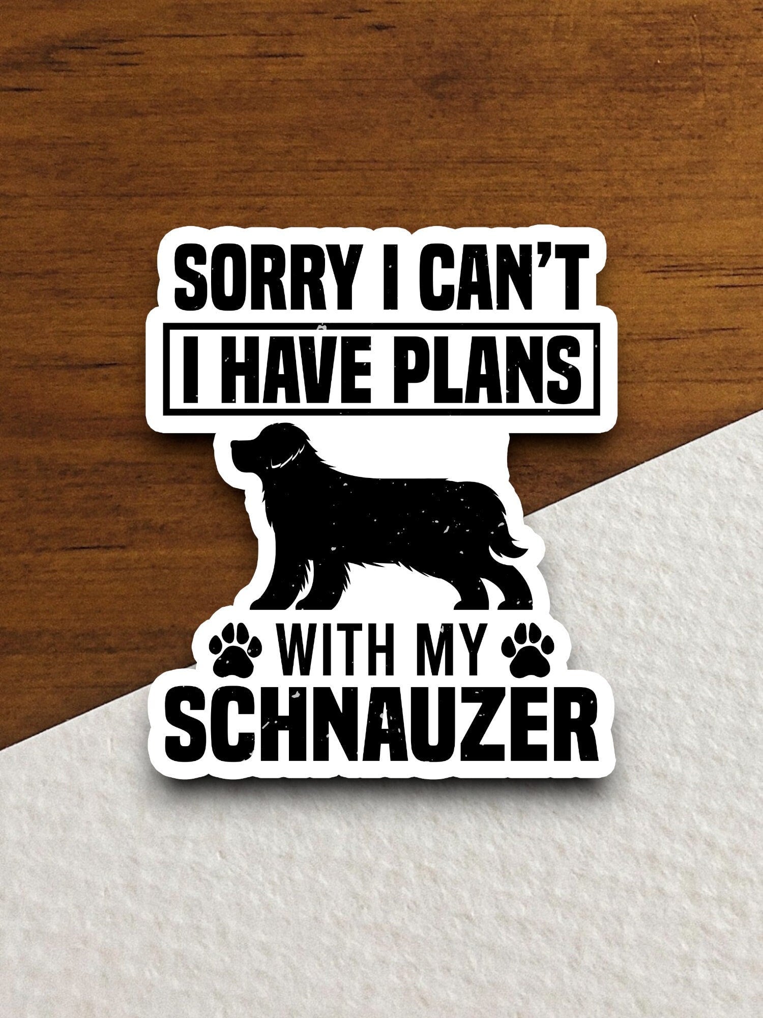 Sorry I can't I have plans with my schnauzer dog sticker, Funny Animal Sticker For Laptop, Water Bottle, Hydro flask, Phone, Computer, Gift