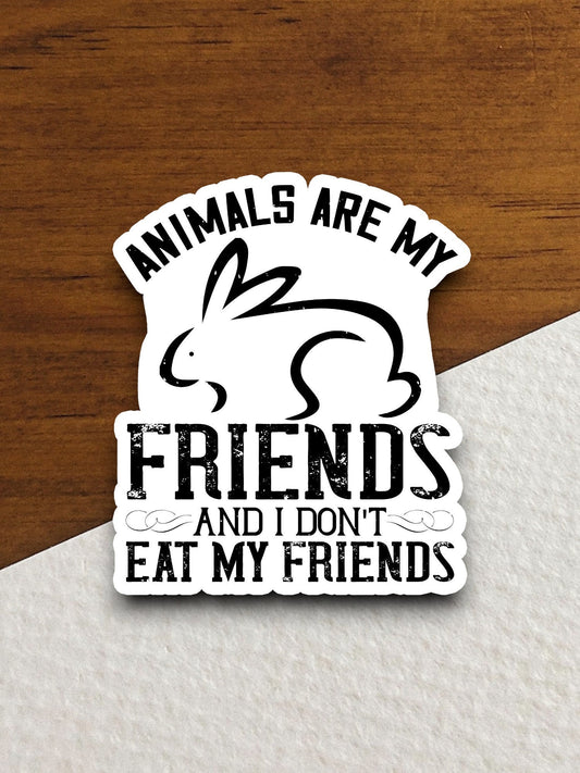 Animals are my friends and I don't eat my friends bunny sticker, Funny Animal Sticker For Laptop, Water Bottle, Hydro flask, Phone, Computer