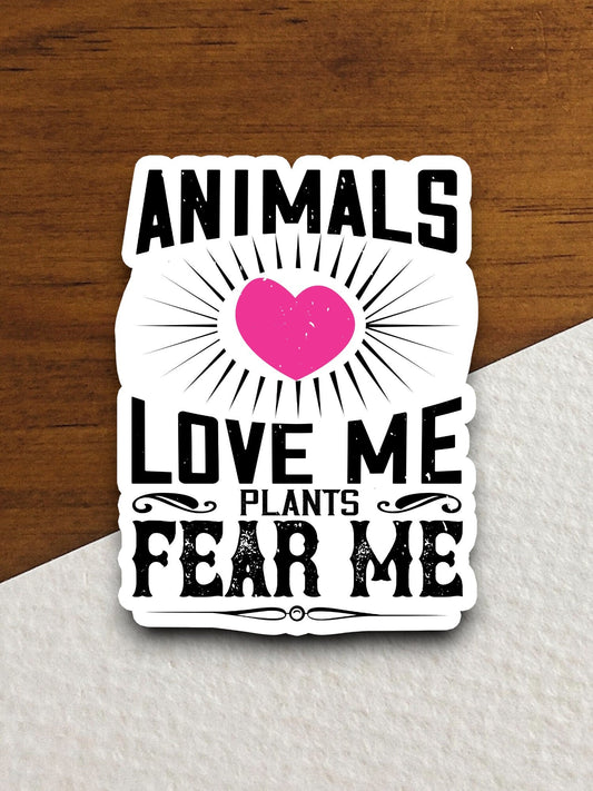 Animals love me plants fear me sticker, Funny Animal Sticker For Laptop, Water Bottle, Hydro flask, Phone, Computer, Gift, Pet Sticker